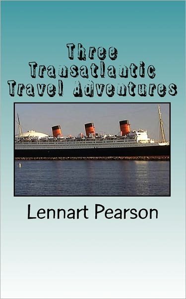 Cover for Lennart Pearson · Three Transatlantic Travel Adventures (Taschenbuch) (2010)