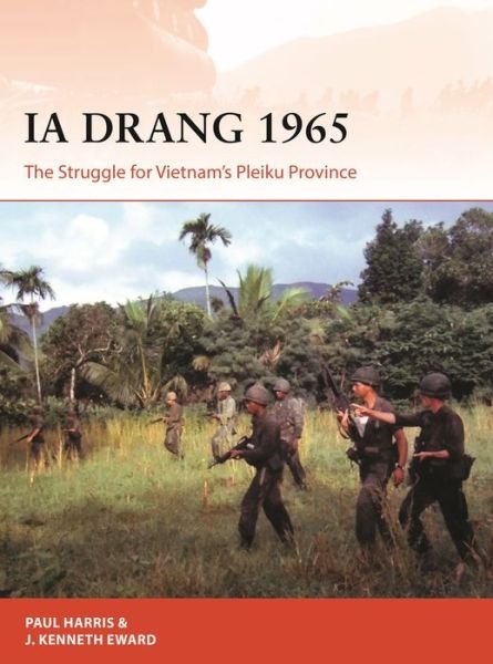 Cover for J. P. Harris · Ia Drang 1965: The Struggle for Vietnam’s Pleiku Province - Campaign (Taschenbuch) (2020)