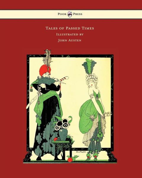 Tales of Passed Times - Illustrated by John Austen - Charles Perrault - Books - Pook Press - 9781473320154 - November 18, 2014