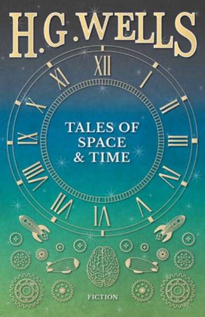 Tales of Space and Time - H G Wells - Books - Read Books - 9781473333154 - September 6, 2016