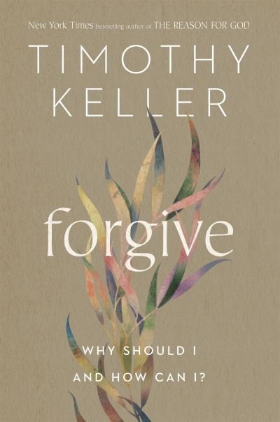 Cover for Timothy Keller · Forgive: Why should I and how can I? (Paperback Bog) (2023)