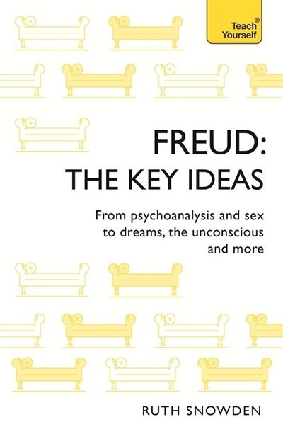 Cover for Ruth Snowden · Freud: The Key Ideas: Psychoanalysis, dreams, the unconscious and more - TY Philosophy (Pocketbok) (2017)