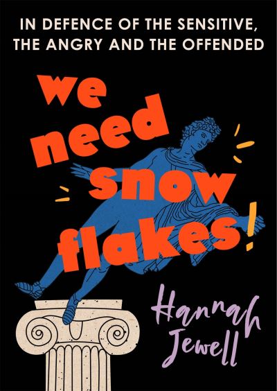 Cover for Hannah Jewell · We Need Snowflakes: In defence of the sensitive, the angry and the offended. As featured on R4 Woman's Hour (Paperback Book) (2023)