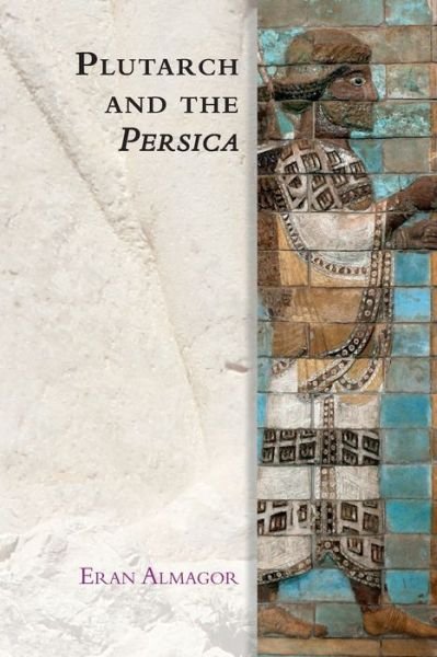 Cover for Eran Almagor · Plutarch and the Persica - Edinburgh Studies in Ancient Persia (Paperback Book) (2020)