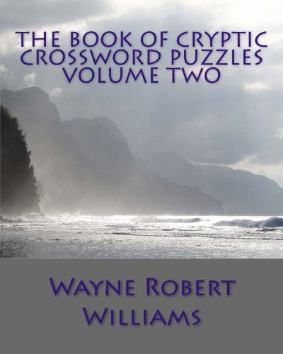 Cover for Wayne Robert Williams · The Book of Cryptic Crossword Puzzles Volume Two (Paperback Book) (2012)