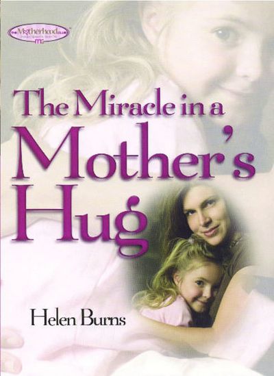 Miracle in a Mother's Hug - Helen Burns - Books - Howard Books - 9781476738154 - March 2, 2013