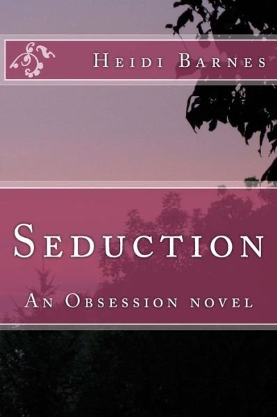 Cover for Heidi Barnes · Seduction: an Obsession Novel (Volume 2) (Taschenbuch) (2012)