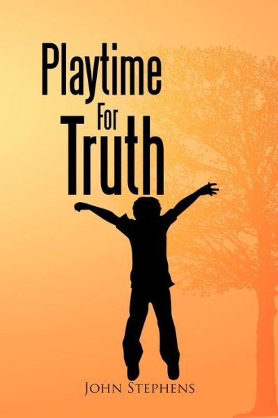 Cover for John Stephens · Playtime for Truth (Paperback Bog) (2012)