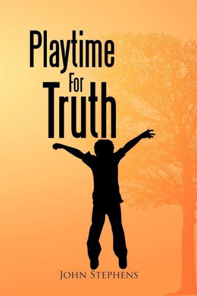 Cover for John Stephens · Playtime for Truth (Paperback Book) (2012)