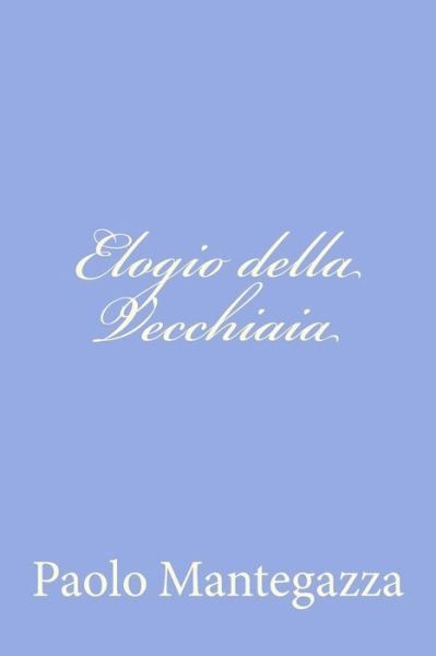 Cover for Paolo Mantegazza · Elogio Della Vecchiaia (Paperback Book) [Italian edition] (2012)