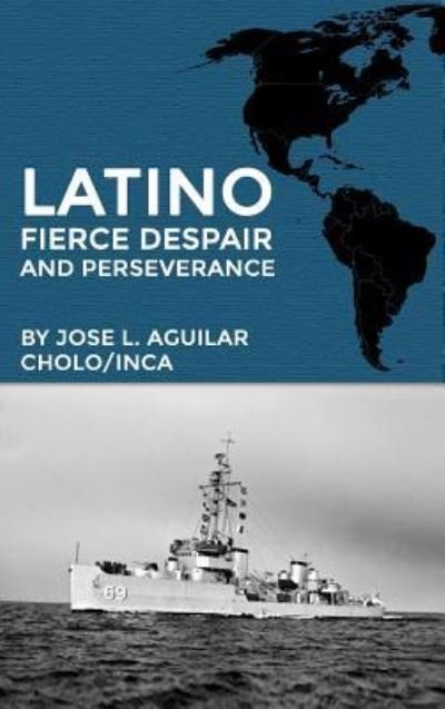Cover for Jose Aguilar · Latino Fierce Despair and Perseverance (Bok) (2016)