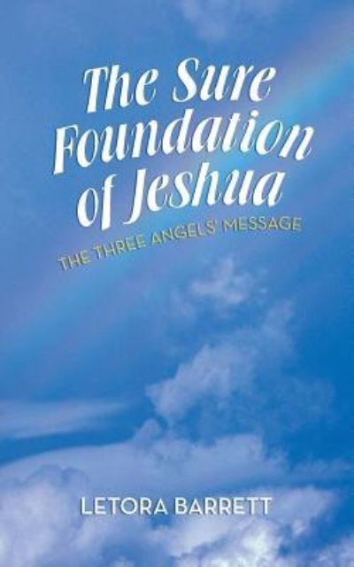 Cover for Letora Barrett · The Sure Foundation of Jeshua: the Three Angels' Message (Paperback Bog) (2013)