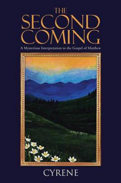 Cover for Cyrene · The Second Coming: a Mysterious Interpretation to the Gospel of Matthew (Taschenbuch) (2014)