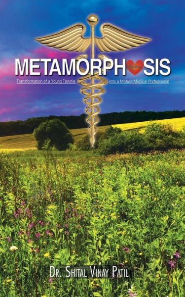 Cover for Dr. Shital Vinay Patil · Metamorphosis: Transformation of a Young Townie into a Mature Medical Professional (Pocketbok) (2014)