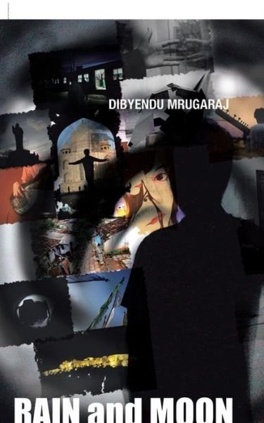 Cover for Dibyendu Mrugaraj · Rain and Moon: with the Inertia of Time (Paperback Book) (2015)
