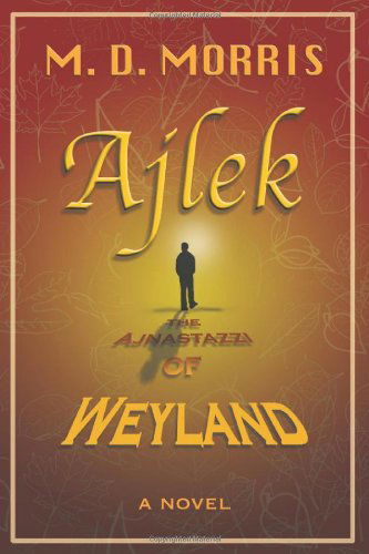 Cover for M. D. Morris · Ajlek: the Ajnastazzi of Weyland (Taschenbuch) (2013)
