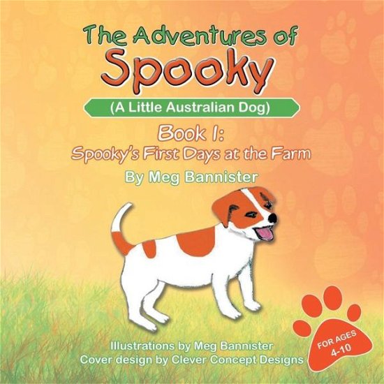 Cover for Meg Bannister · The Adventures of Spooky (A Little Australian Dog): Book 1: Spooky's First Days at the Farm (Pocketbok) (2013)