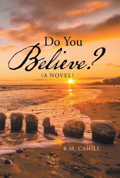 Cover for R M Cahill · Do You Believe? (Innbunden bok) (2016)