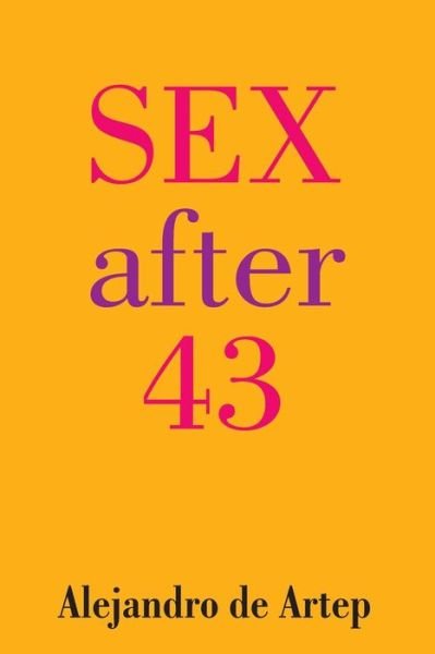 Alejandro De Artep · Sex After 43 (Pocketbok) (2014)