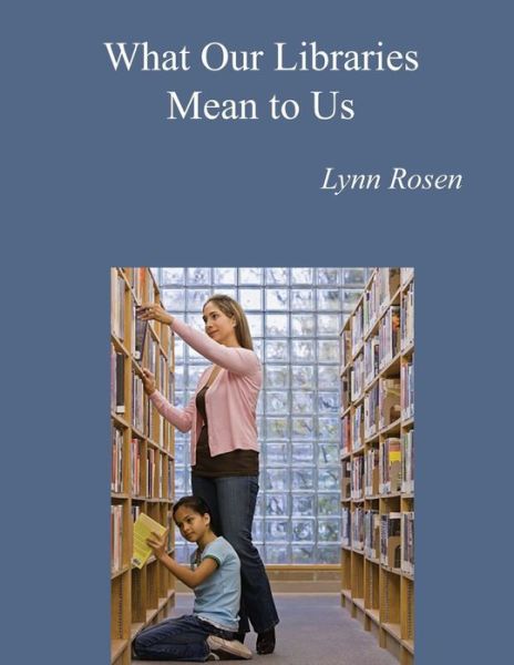 Cover for Lynn Rosen · What Our Libraries Mean to Us: Letters to Mayor Mike (Paperback Book) (2013)