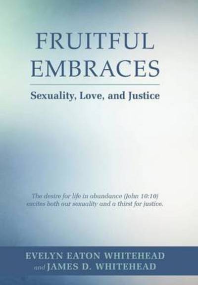 Cover for Evelyn E · Fruitful Embraces: Sexuality, Love, and Justice (Hardcover Book) (2014)