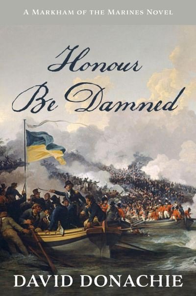 Cover for David Donachie · Honour Be Damned: A Markham of the Marines Novel - Markham of the Marines (Paperback Book) (2023)