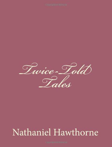 Twice-told Tales - Nathaniel Hawthorne - Books - CreateSpace Independent Publishing Platf - 9781494475154 - December 13, 2013