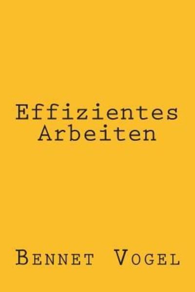 Cover for Bennet Vogel · Effizientes Arbeiten (Paperback Book) (2013)