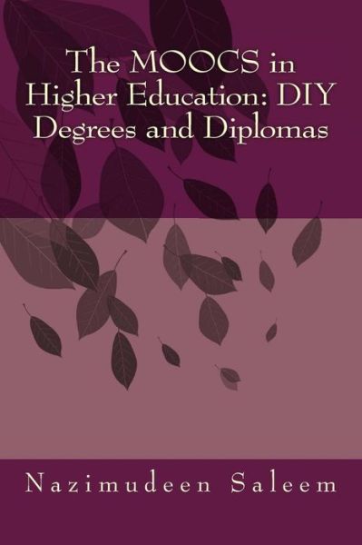 Cover for Nazimudeen Saleem · The Moocs in Higher Education: Diy Degrees and Diplomas (Paperback Book) (2014)