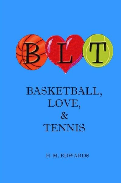 Cover for H M Edwards · Blt - Basketball, Love, and Tennis (Paperback Bog) (2014)