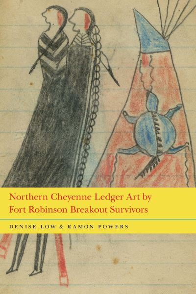 Cover for Denise Low · Northern Cheyenne Ledger Art by Fort Robinson Breakout Survivors (Hardcover Book) (2020)