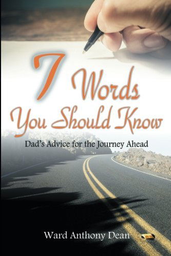 Cover for Ward Anthony Dean · 7 Words You Should Know: Dad's Advice for the Journey Ahead (Paperback Book) (2014)