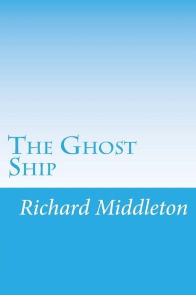 Cover for Richard Middleton · The Ghost Ship (Paperback Book) (2014)