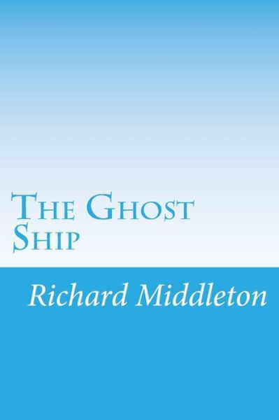 Cover for Richard Middleton · The Ghost Ship (Paperback Book) (2014)