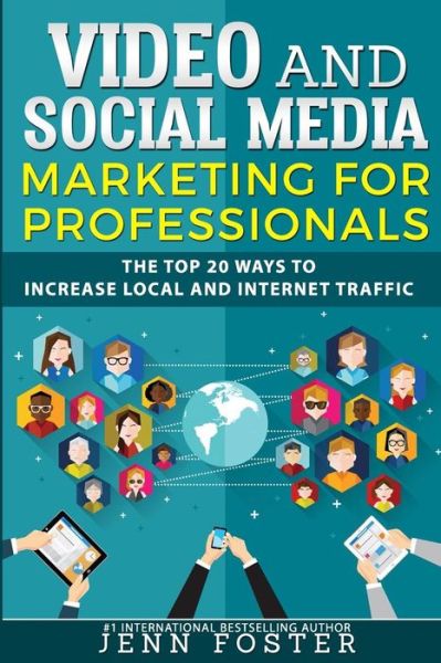 Cover for Jenn Foster · Video and Social Media Marketing for Professionals: the Top 10 Need to Know Facts for Increasing Local and Internet Traffic (Paperback Book) (2014)