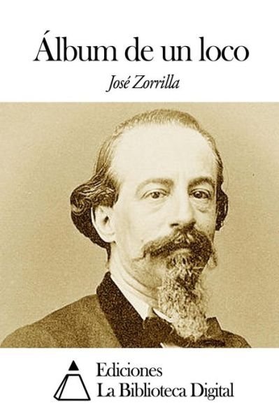 Cover for Jose Zorrilla · Album De Un Loco (Paperback Bog) (2014)