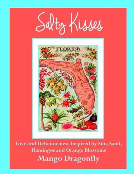 Cover for Mango Dragonfly · Salty Kisses: Love and Deliciousness Inspired by Sun, Sand, Flamingos and Orange Blossoms (Taschenbuch) (2015)