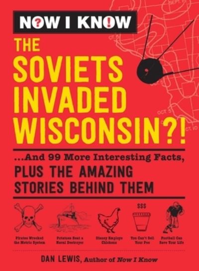 Cover for Dan Lewis · Now I Know : The Soviets Invaded Wisconsin?! (Hardcover Book) (2019)