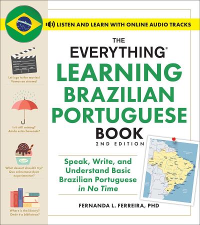 Cover for Ferreira, Fernanda, PhD · The Everything Learning Brazilian Portuguese Book, 2nd Edition: Speak, Write, and Understand Basic Brazilian Portuguese in No Time - Everything® Series (Paperback Book) (2024)