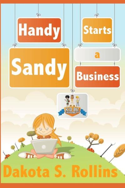 Cover for Dakota S Rollins · Handy Sandy Starts a Business (Paperback Book) (2015)