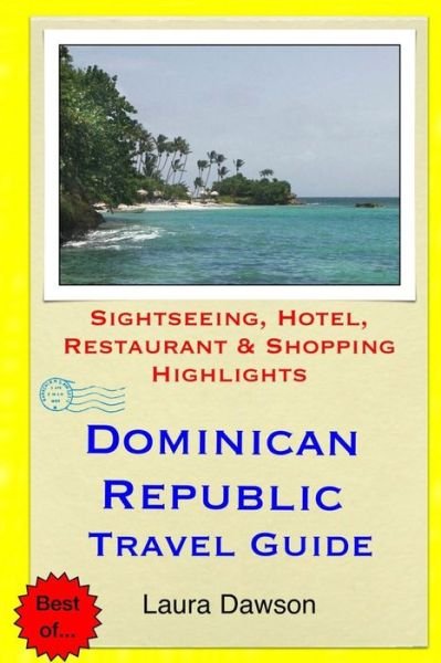 Cover for Laura Dawson · Dominican Republic Travel Guide: Sightseeing, Hotel, Restaurant &amp; Shopping Highlights (Paperback Book) (2015)