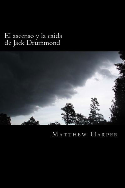Cover for Matthew Harper · El Ascenso Y La Caida De Jack Drummond: Adventure Series for Children Ages 9-12 (Paperback Book) (2015)