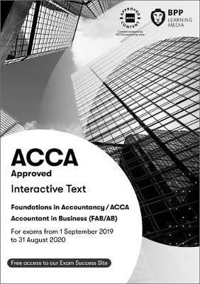 FIA Foundations of Accountant in Business FAB (ACCA F1): Interactive Text - BPP Learning Media - Boeken - BPP Learning Media - 9781509724154 - 15 februari 2019