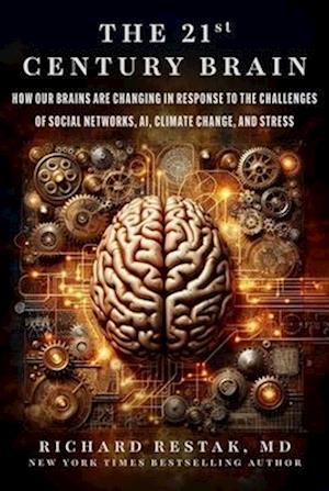The 21st Century Brain: How Our Brains Are Changing in Response to the Challenges of Social Networks, AI, Climate Change, and Stress - Richard Restak - Books - Skyhorse Publishing - 9781510784154 - 2026