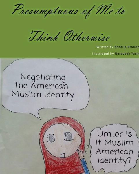 Cover for Khadija a Athman · Presumptuous of Me to Think Otherwise: Negotiating the American Muslim Identity (Pocketbok) (2015)