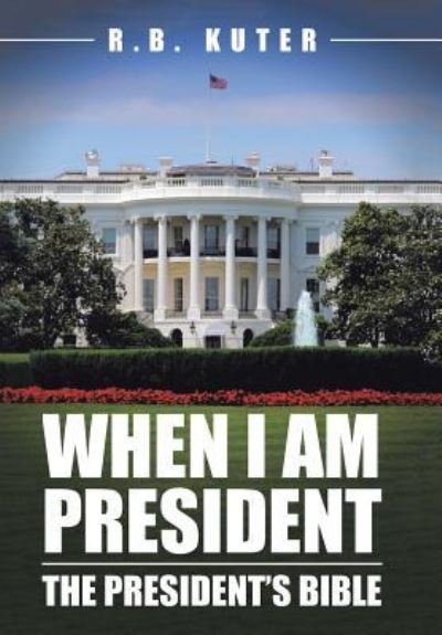 Cover for R B Kuter · When I Am President (Innbunden bok) (2016)