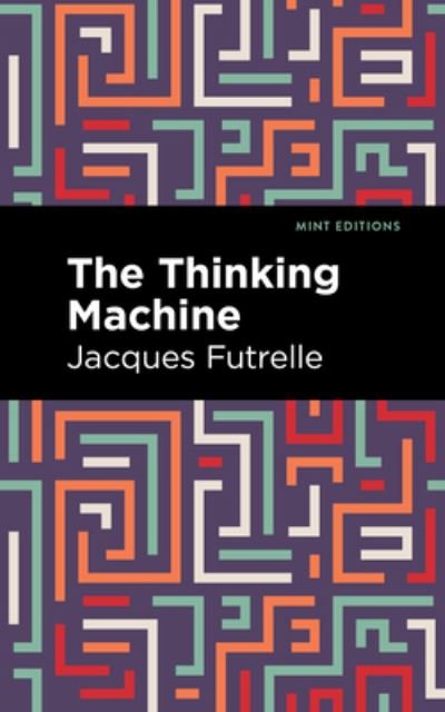 Cover for Jacques Futrelle · The Thinking Machine - Mint Editions (Hardcover Book) (2022)