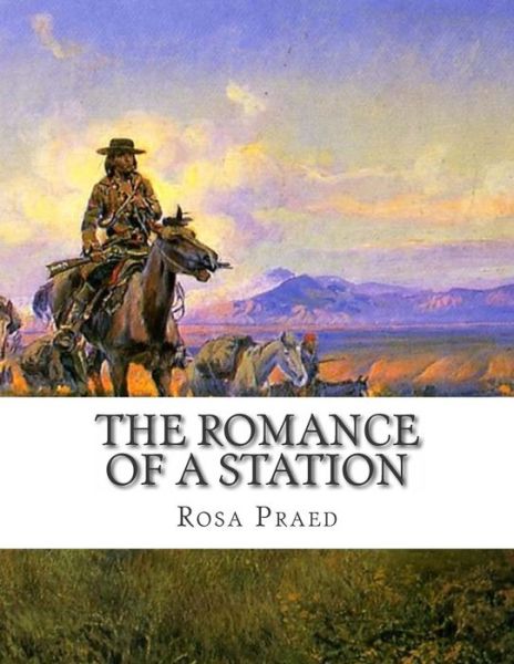 Cover for Rosa Praed · The Romance of a Station (Paperback Book) (2015)