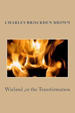 Cover for Charles Brockden Brown · Wieland, or the Transformation (Taschenbuch) (2015)