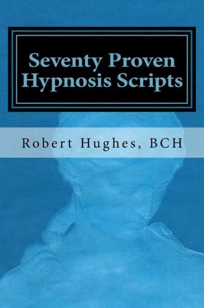 Cover for Robert Hughes · Seventy Proven Hypnosis Scripts (Paperback Book) (2015)